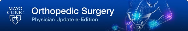 Mayo Clinic Orthopedic Surgery Physician Update e-Edition